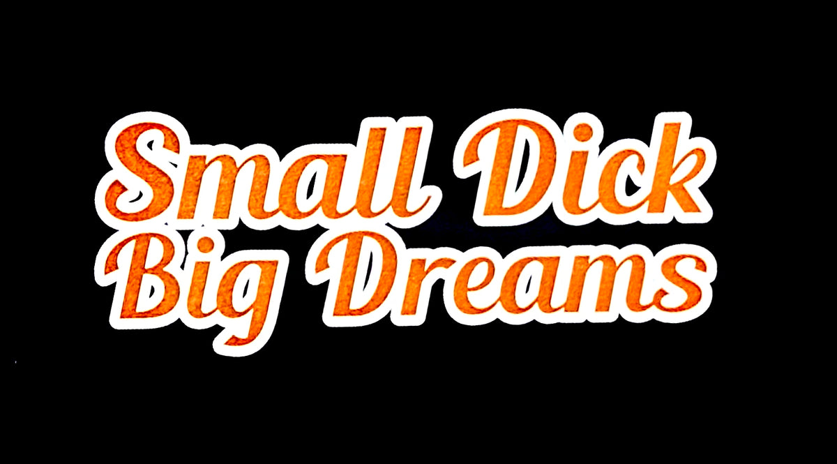 Small Dick Big Dreams - Orange/ Black – Whiskey Biz