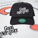 Good. Not Lucky. - Snapback Trucker Hat