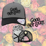 Good. Not Lucky. - Snapback Trucker Hat