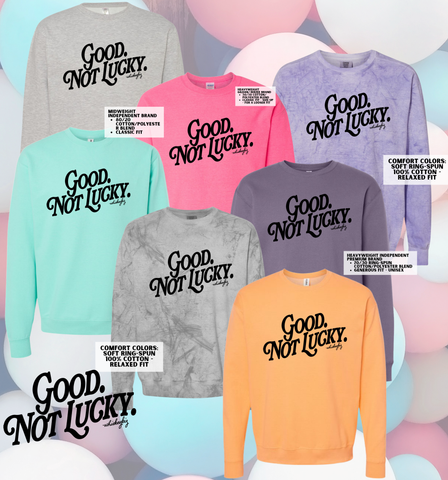 Good. Not Lucky. -Stacked Sweatshirt