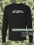 Put It On My Baby Daddy's Tab - Long Sleeve