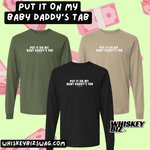 Put It On My Baby Daddy's Tab - Long Sleeve