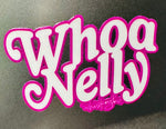 WHOA NELLY - UV Sticker